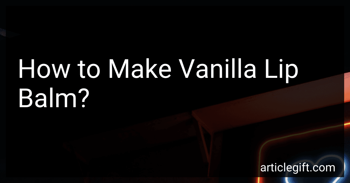 How to Make Vanilla Lip Balm? image