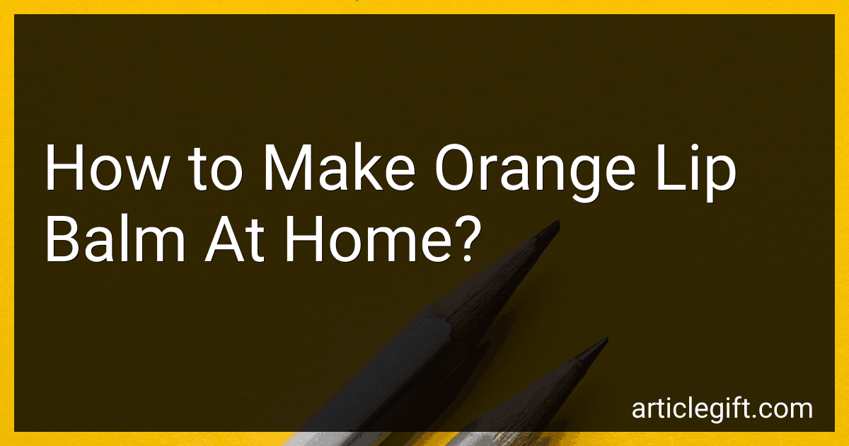How to Make Orange Lip Balm At Home? image