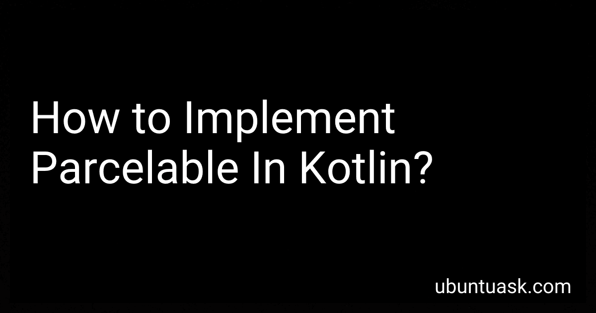 How to Implement Parcelable In Kotlin? image