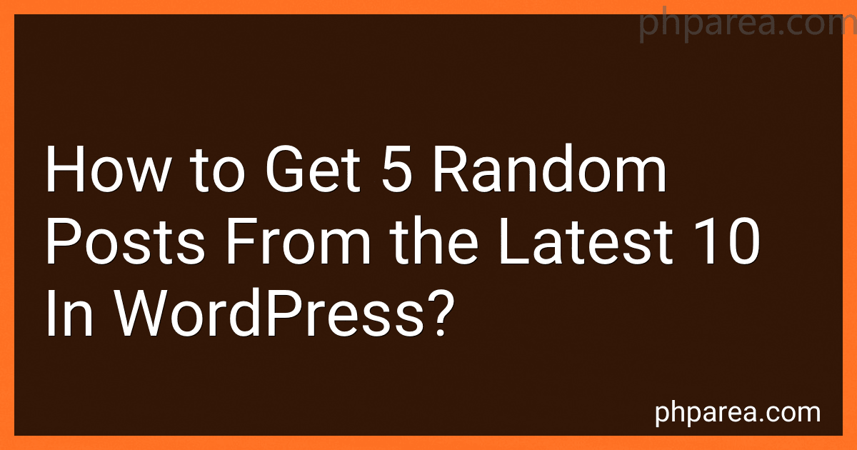 How to Get 5 Random Posts From the Latest 10 In WordPress? image