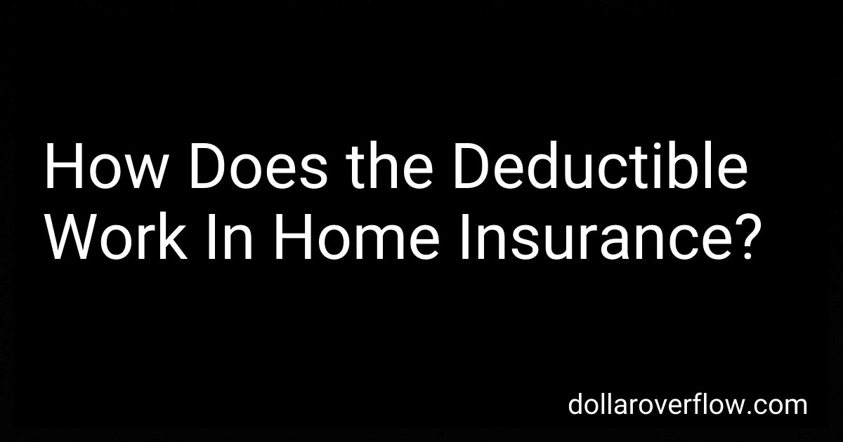 How Does the Deductible Work In Home Insurance? image