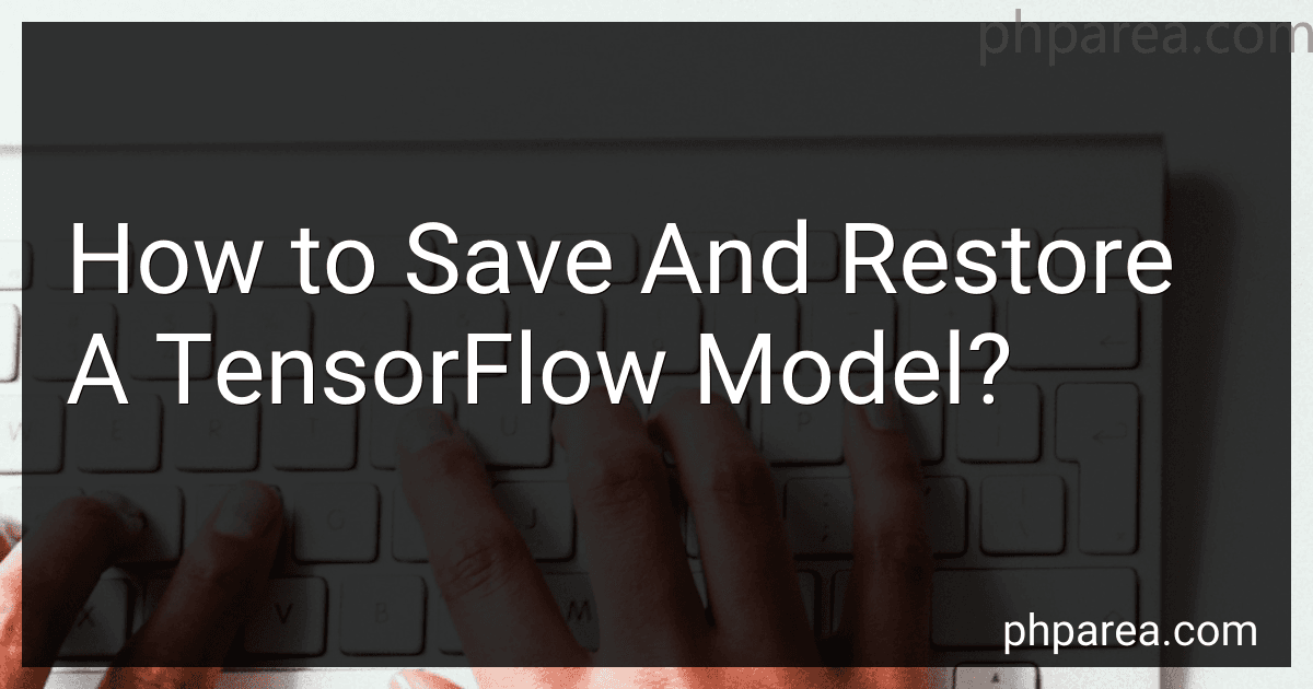 How to Save And Restore A TensorFlow Model? image