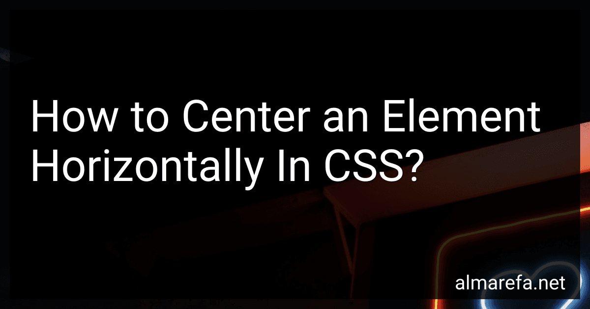 How to Center an Element Horizontally In CSS? preview