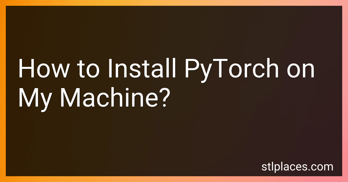 How to Install PyTorch on My Machine? image