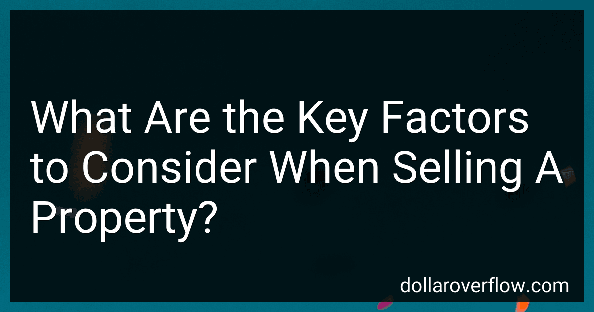 What Are the Key Factors to Consider When Selling A Property? image