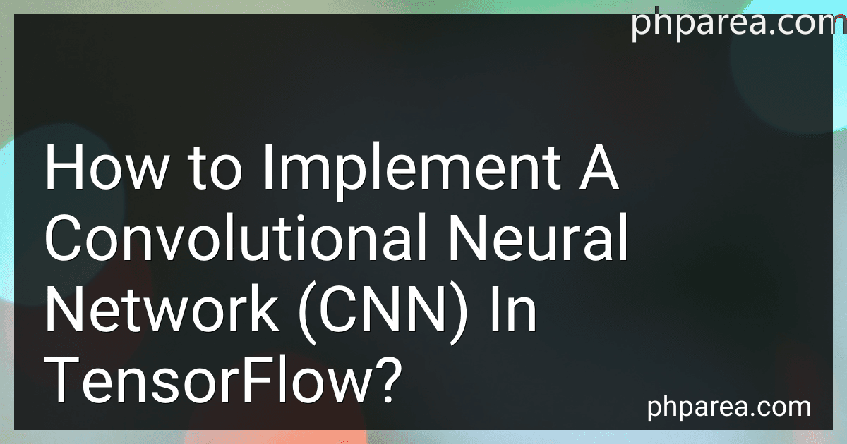How to Implement A Convolutional Neural Network (CNN) In TensorFlow? image