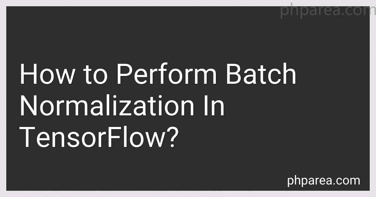 How to Perform Batch Normalization In TensorFlow? image