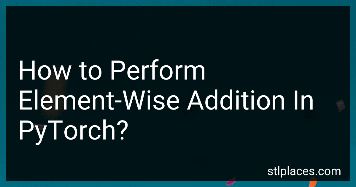 How to Perform Element-Wise Addition In PyTorch? image