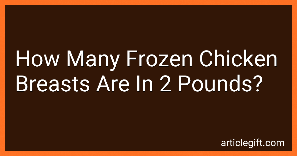 How Many Frozen Chicken Breasts Are In 2 Pounds? preview