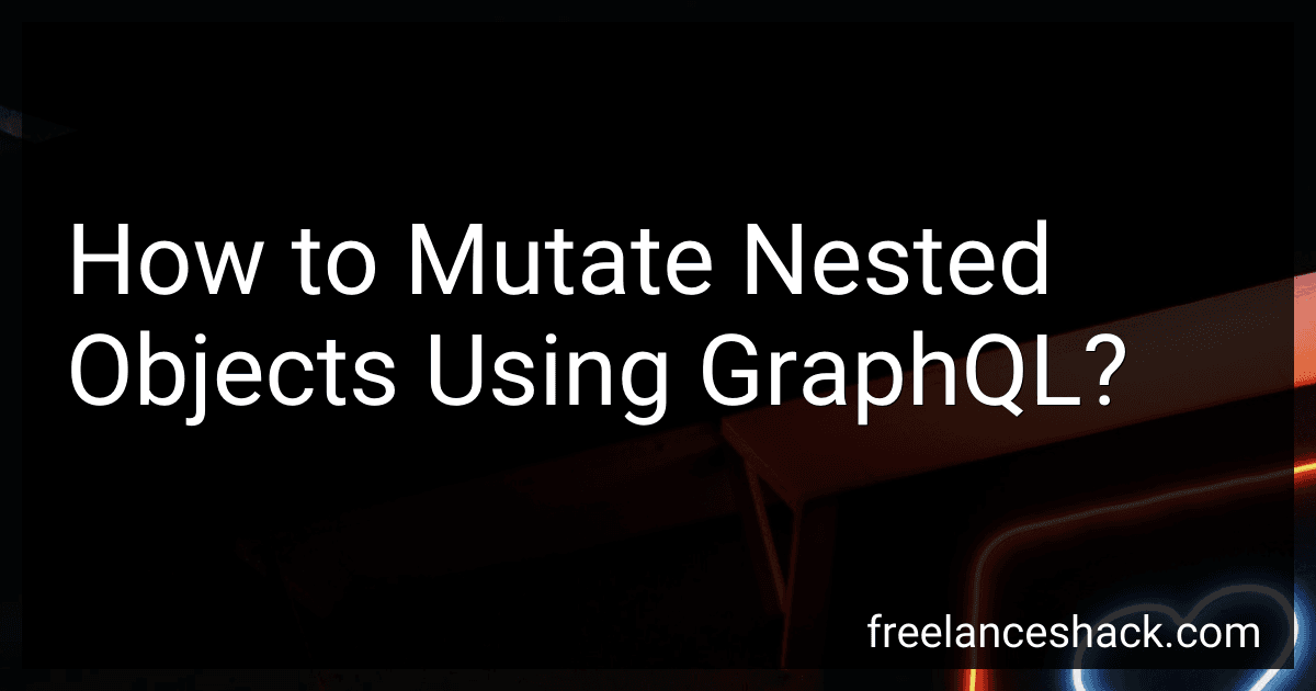 How to Mutate Nested Objects Using GraphQL? image