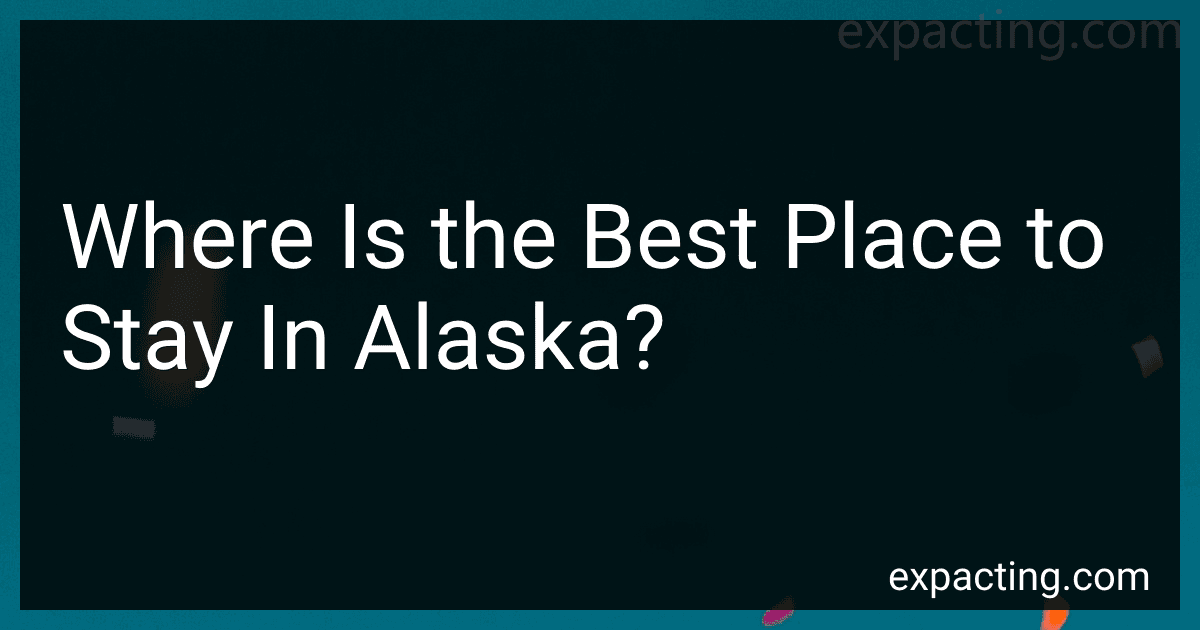 Where Is the Best Place to Stay In Alaska? preview