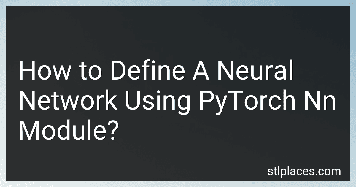 How to Define A Neural Network Using PyTorch Nn Module? preview