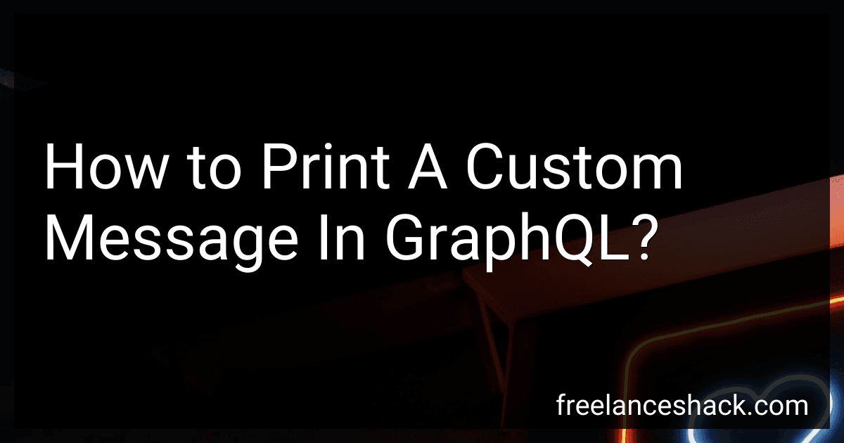 How to Print A Custom Message In GraphQL? image