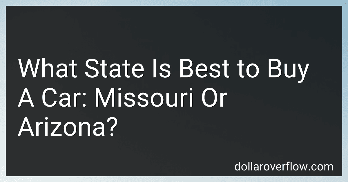 What State Is Best to Buy A Car: Missouri Or Arizona? image