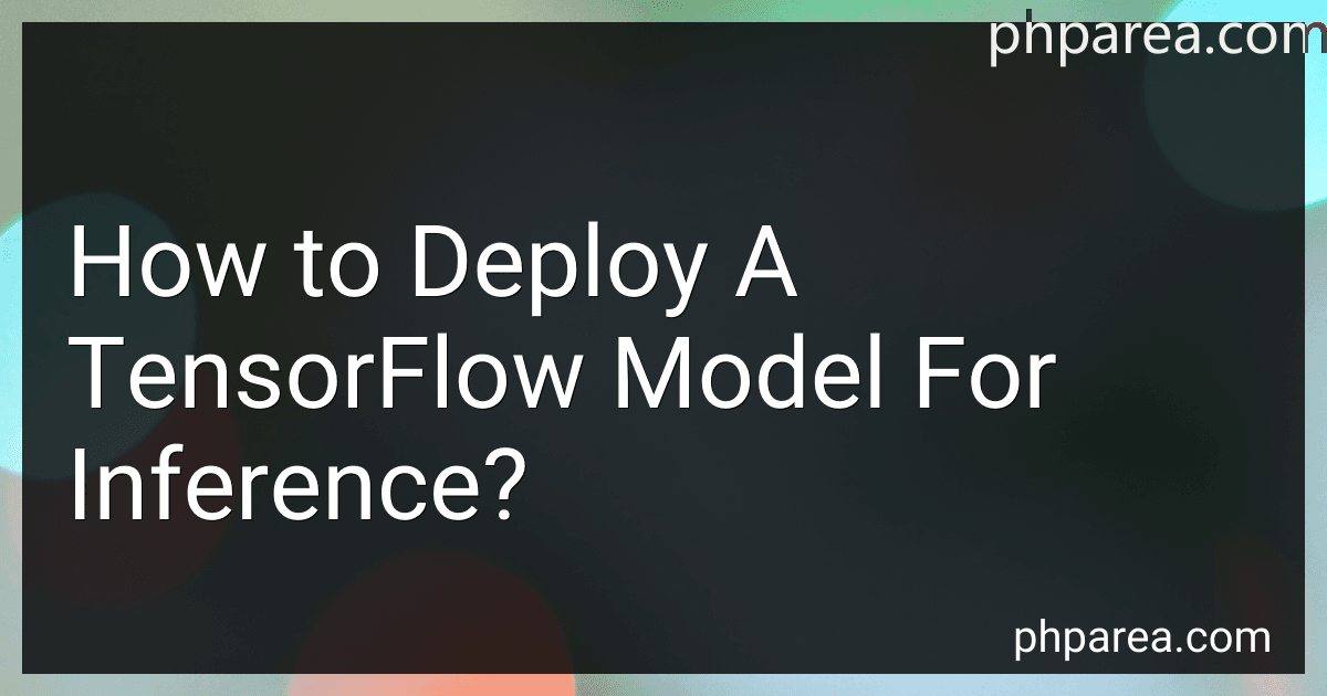 How to Deploy A TensorFlow Model For Inference? image