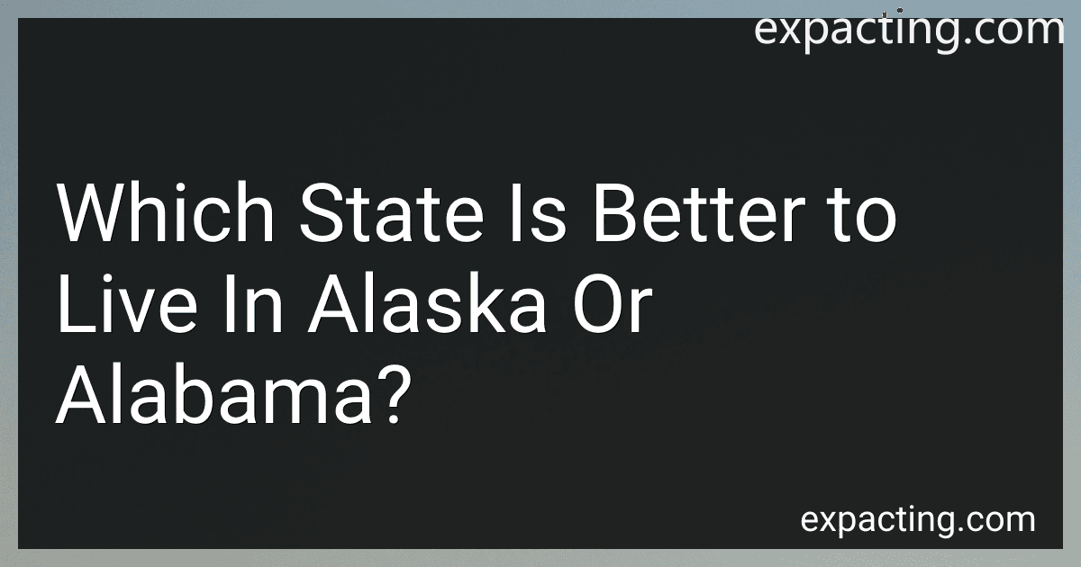 Which State Is Better to Live In Alaska Or Alabama? image