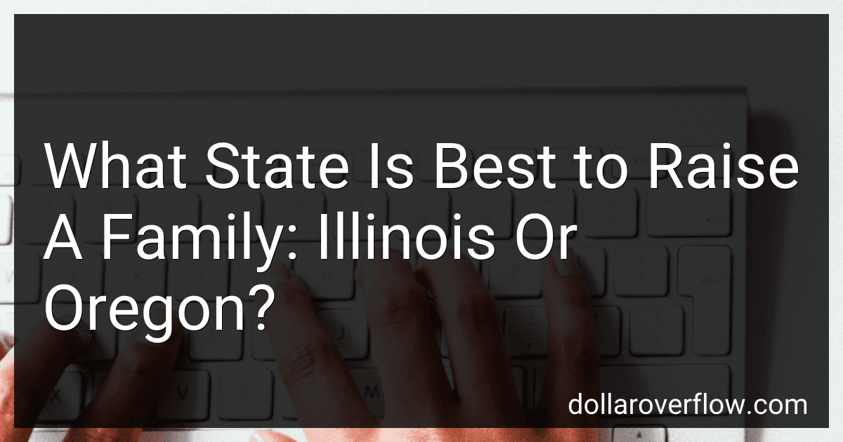 What State Is Best to Raise A Family: Illinois Or Oregon? image