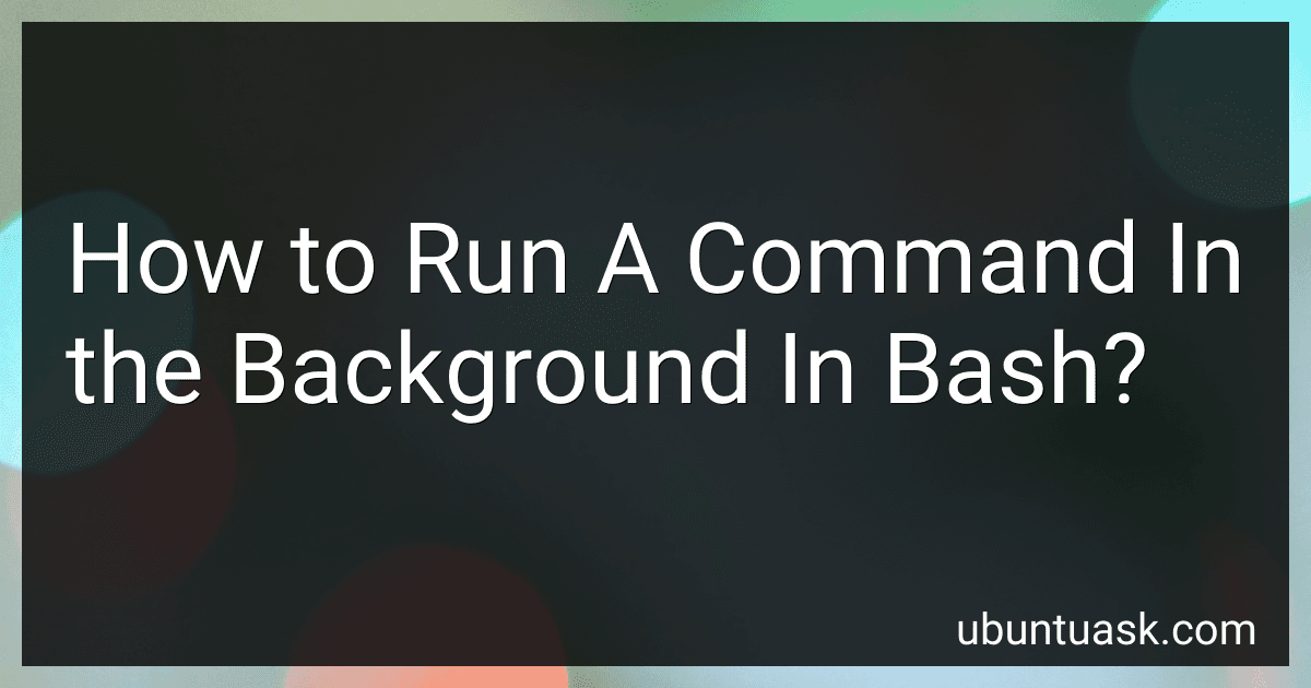 How to Run A Command In the Background In Bash? image