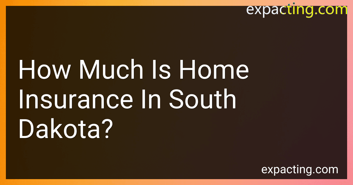 How Much Is Home Insurance In South Dakota? preview