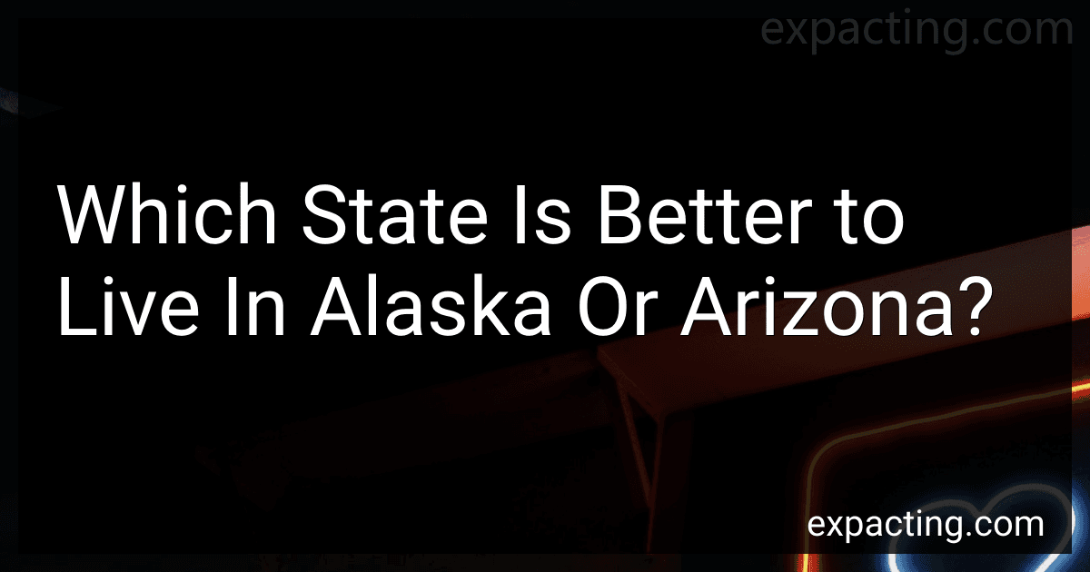 Which State Is Better to Live In Alaska Or Arizona? image