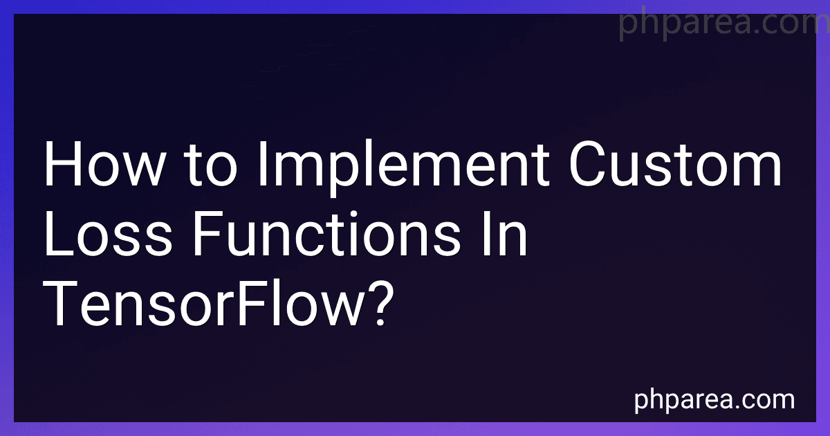 How to Implement Custom Loss Functions In TensorFlow? image