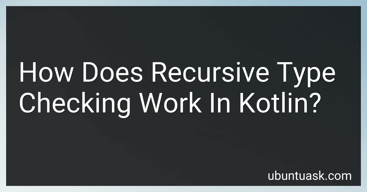 How Does Recursive Type Checking Work In Kotlin? image