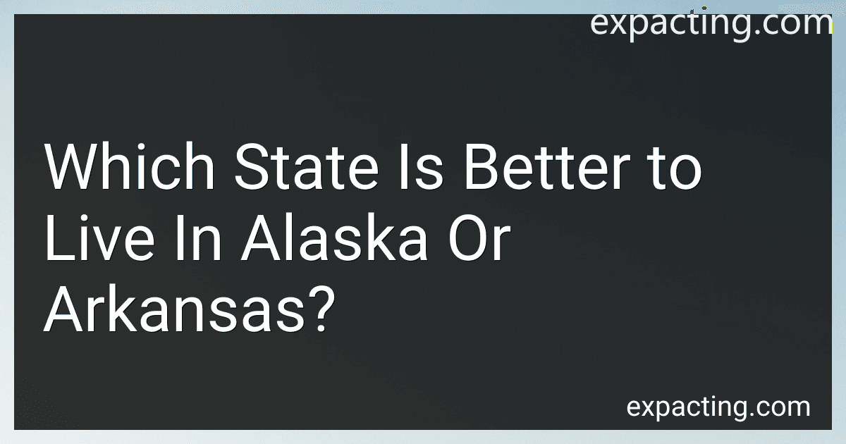 Which State Is Better to Live In Alaska Or Arkansas? preview