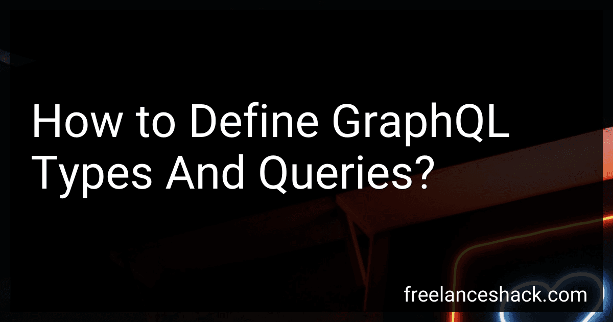 How to Define GraphQL Types And Queries? preview