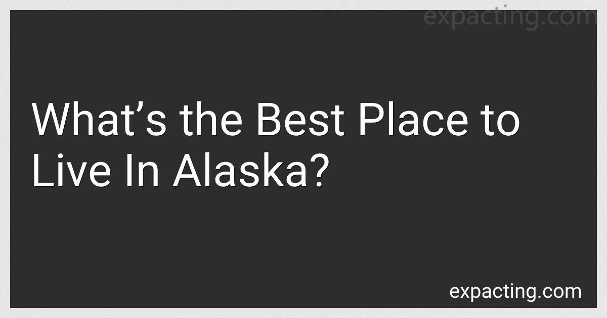 What’s the Best Place to Live In Alaska? preview