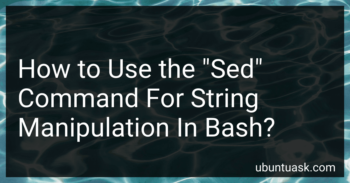 How to Use the "Sed" Command For String Manipulation In Bash? image