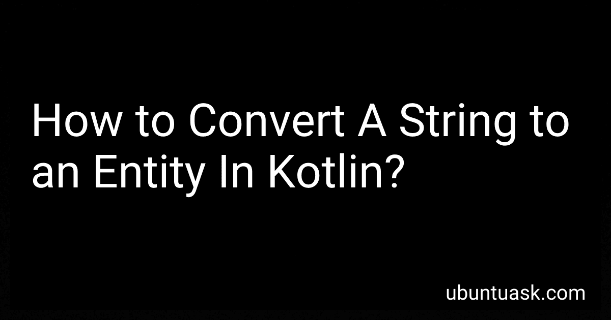 How to Convert A String to an Entity In Kotlin? image