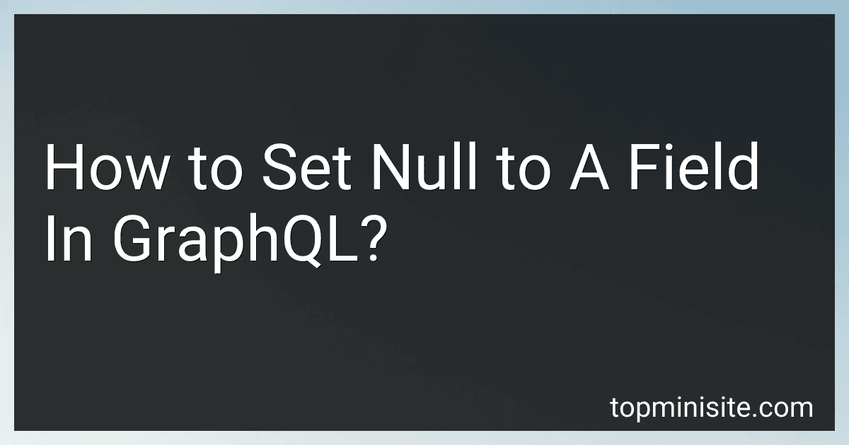 How to Set Null to A Field In GraphQL? image