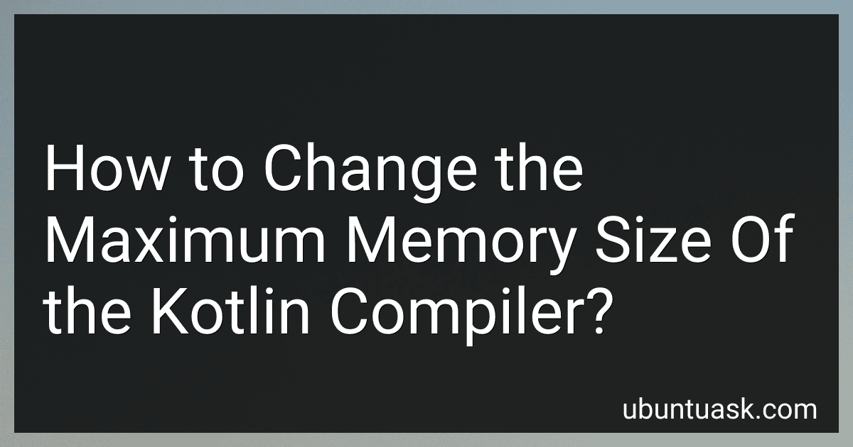 How to Change the Maximum Memory Size Of the Kotlin Compiler? image