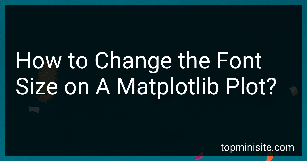 How to Change the Font Size on A Matplotlib Plot? image