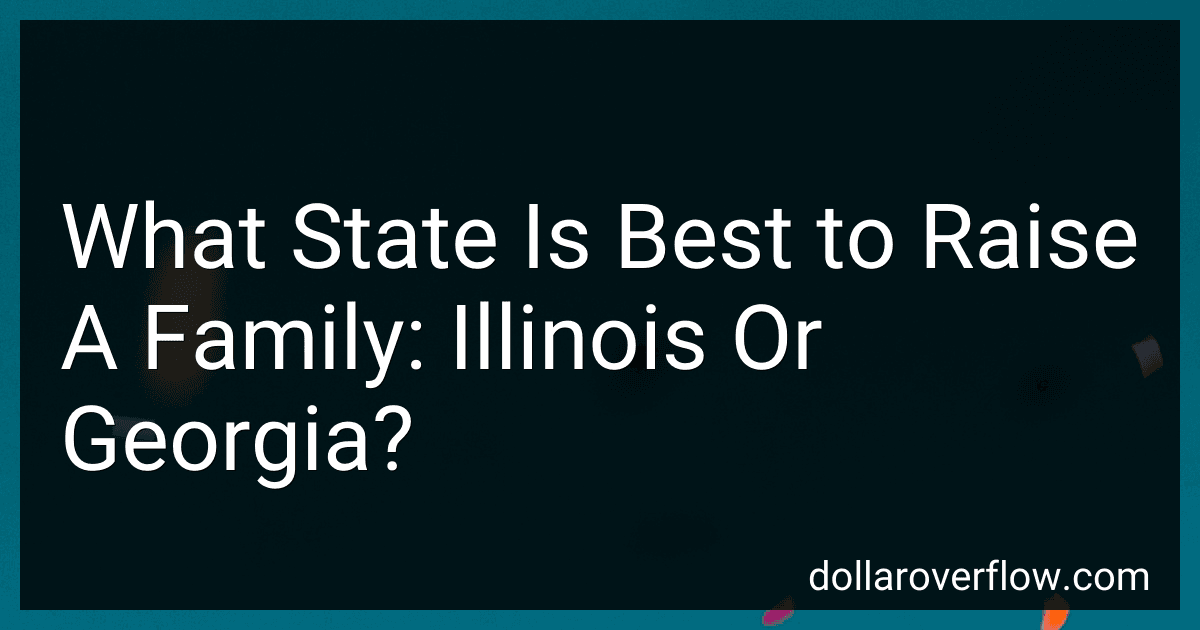 What State Is Best to Raise A Family: Illinois Or Georgia? image