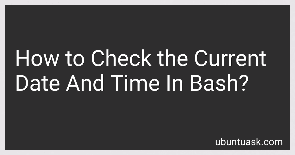 How to Check the Current Date And Time In Bash? image