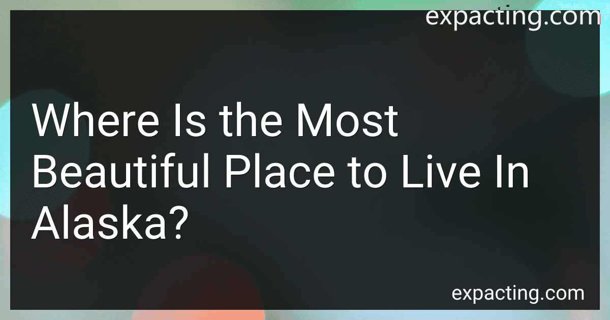 Where Is the Most Beautiful Place to Live In Alaska? image