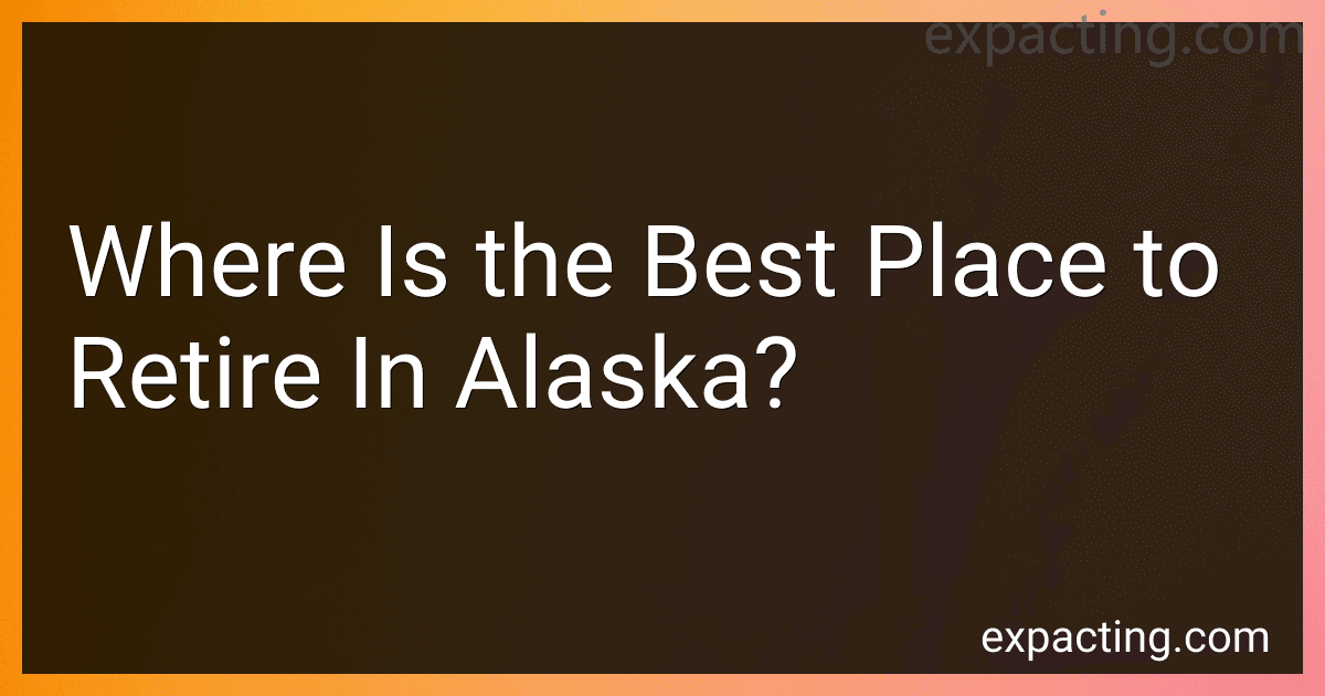Where Is the Best Place to Retire In Alaska? preview
