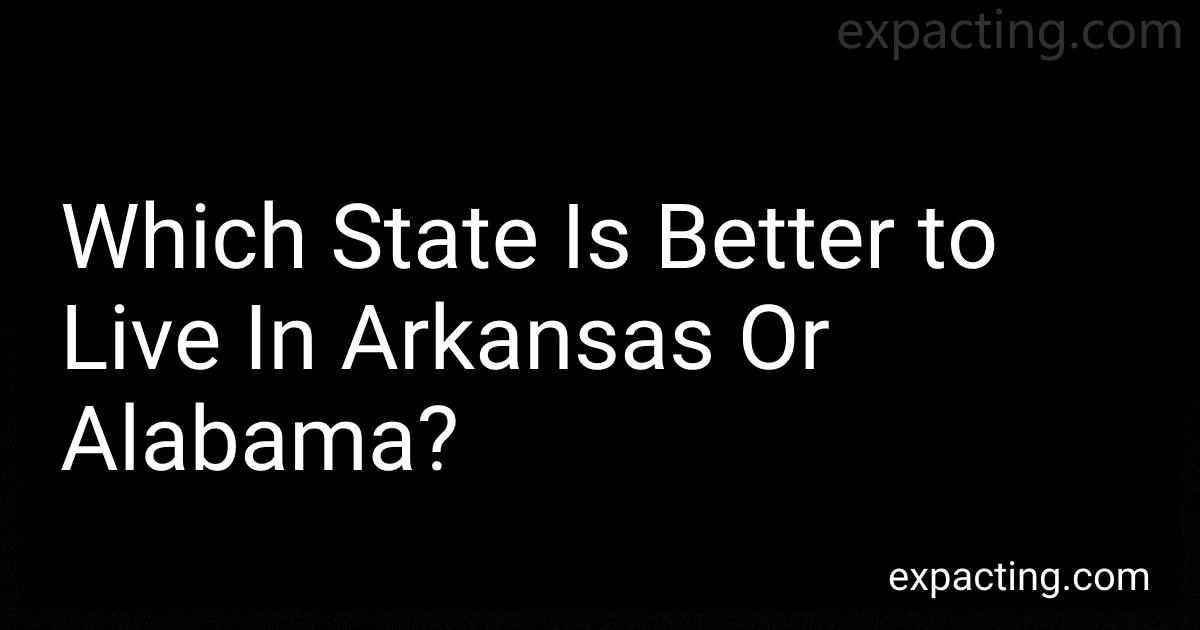 Which State Is Better to Live In Arkansas Or Alabama? image