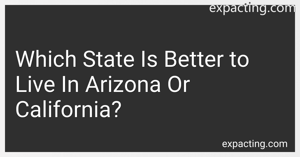 Which State Is Better to Live In Arizona Or California? preview