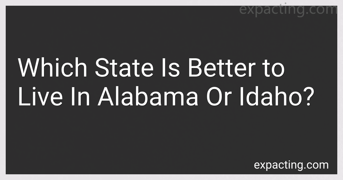 Which State Is Better to Live In Alabama Or Idaho? preview