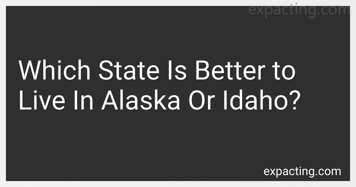 Which State Is Better to Live In Alaska Or Idaho? preview