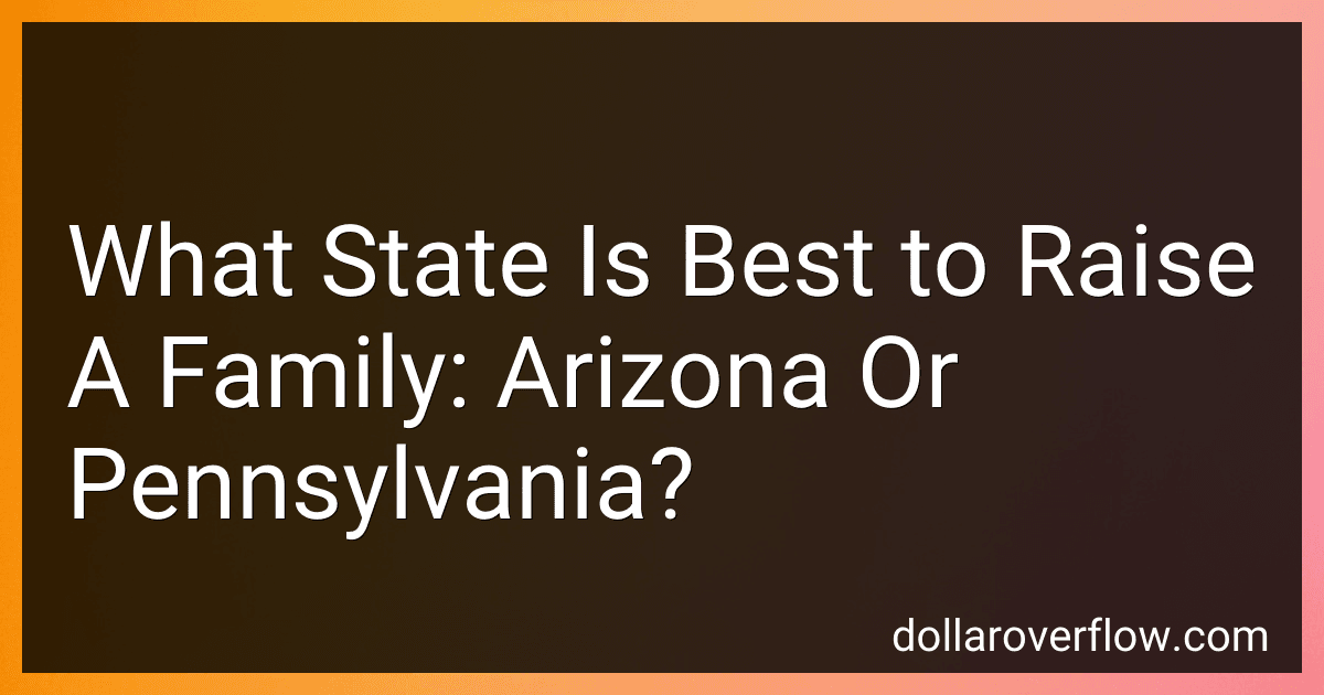 What State Is Best to Raise A Family: Arizona Or Pennsylvania? image
