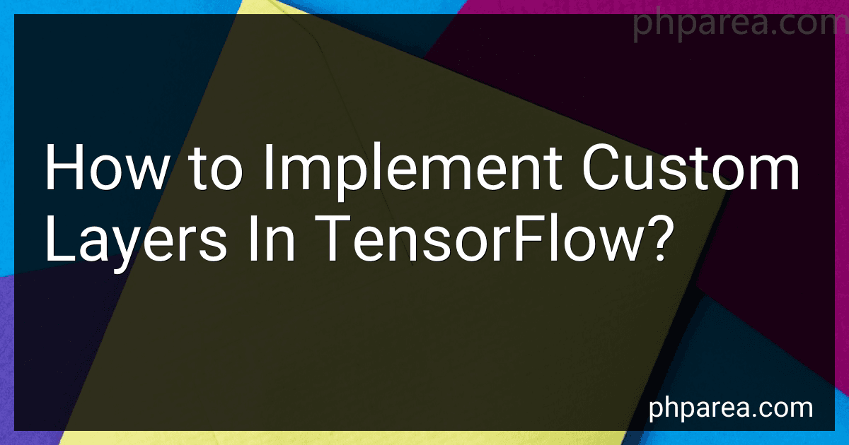 How to Implement Custom Layers In TensorFlow? image
