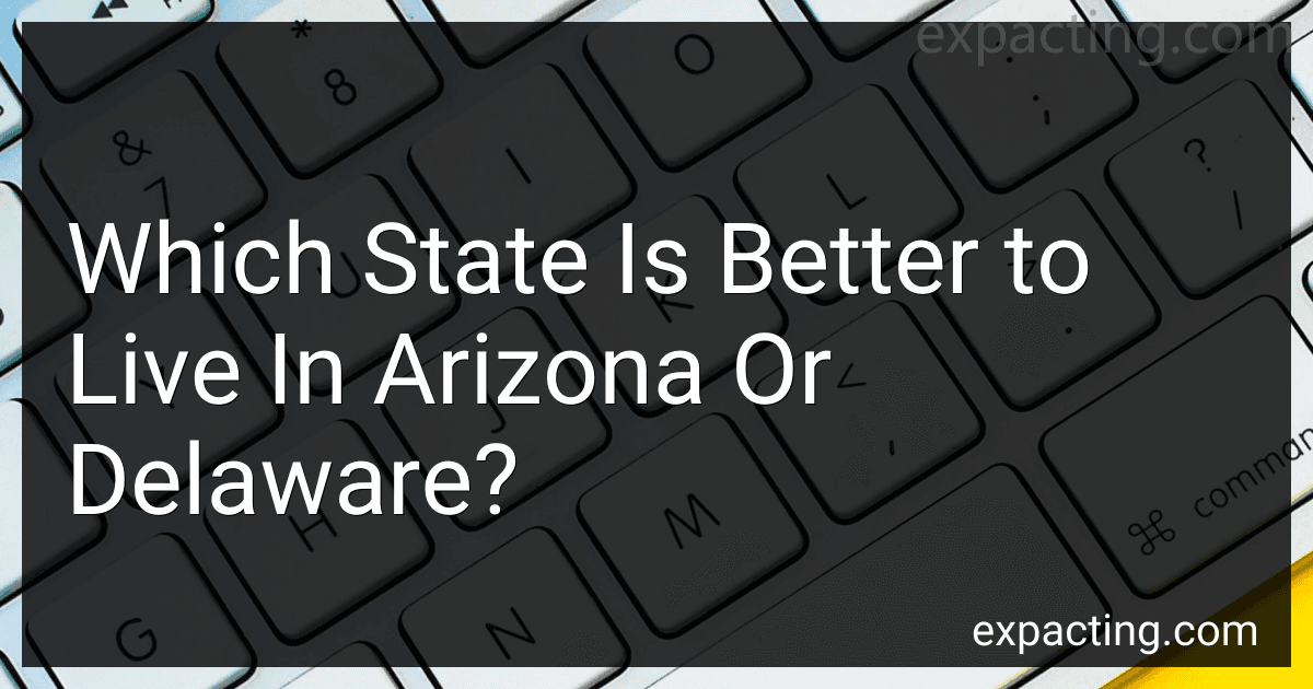 Which State Is Better to Live In Arizona Or Delaware? preview