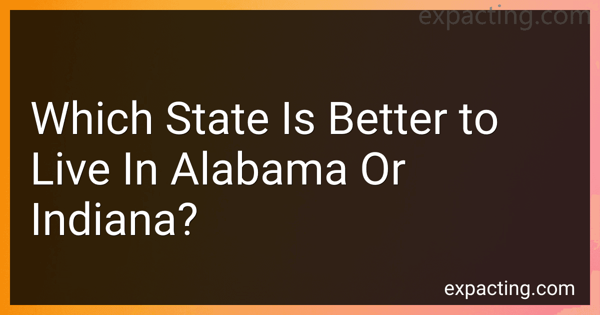Which State Is Better to Live In Alabama Or Indiana? image
