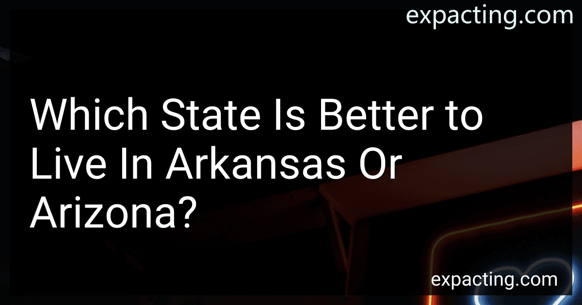 Which State Is Better to Live In Arkansas Or Arizona? preview