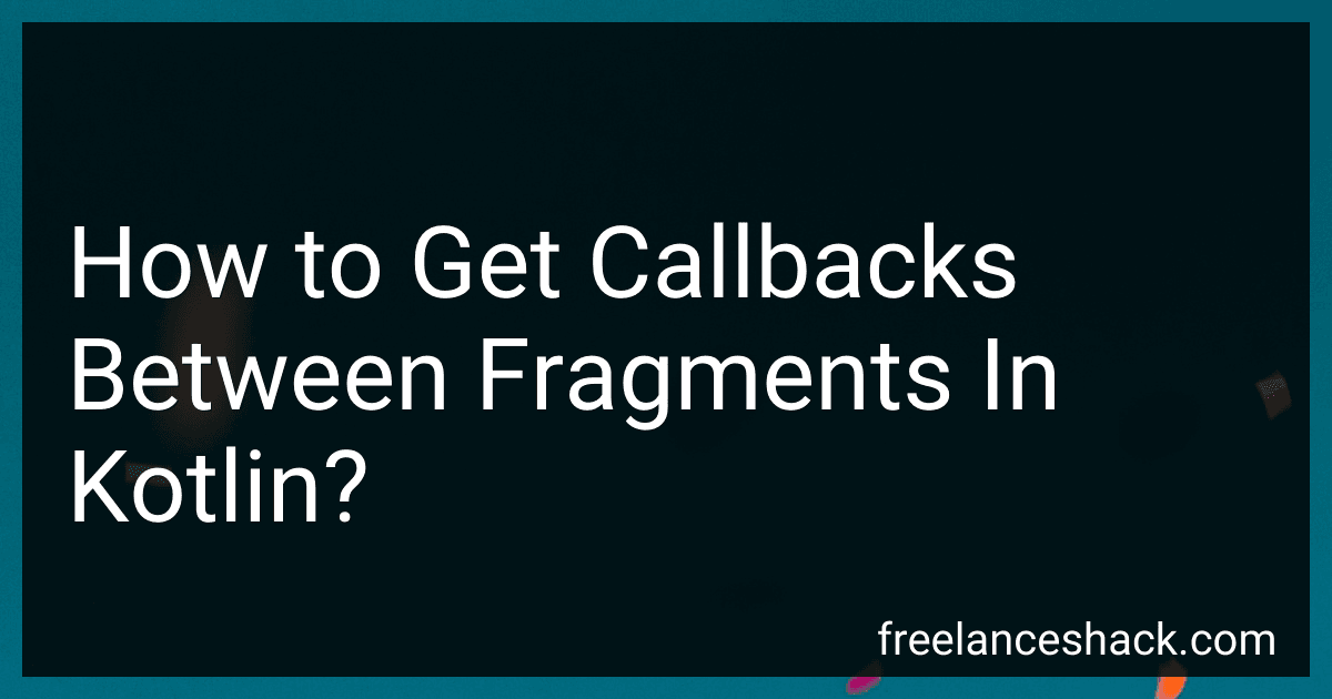 How to Get Callbacks Between Fragments In Kotlin? preview