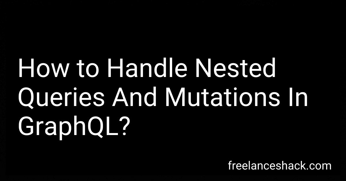 How to Handle Nested Queries And Mutations In GraphQL? image