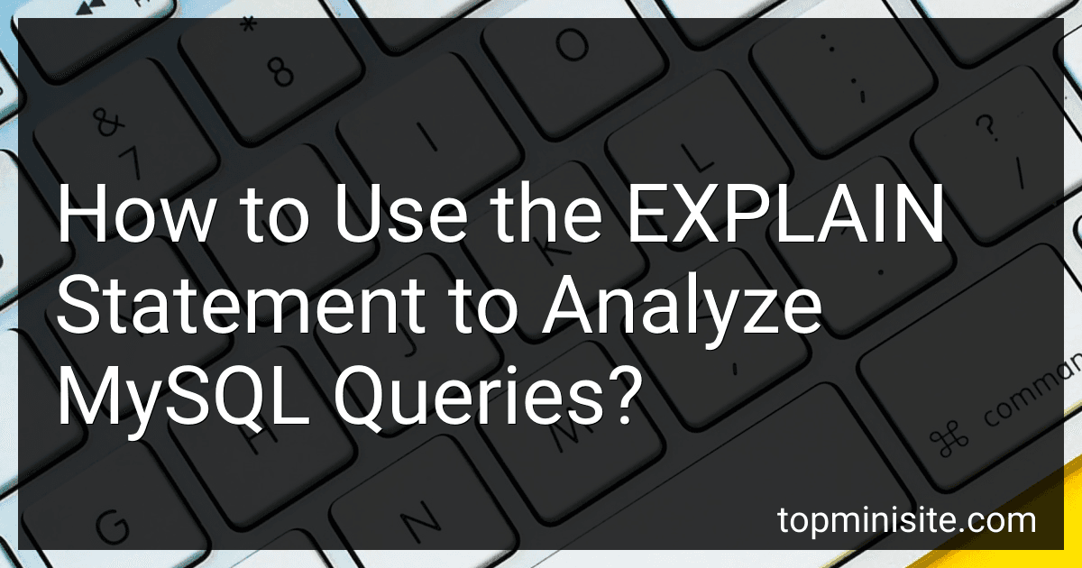 How to Use the EXPLAIN Statement to Analyze MySQL Queries? image